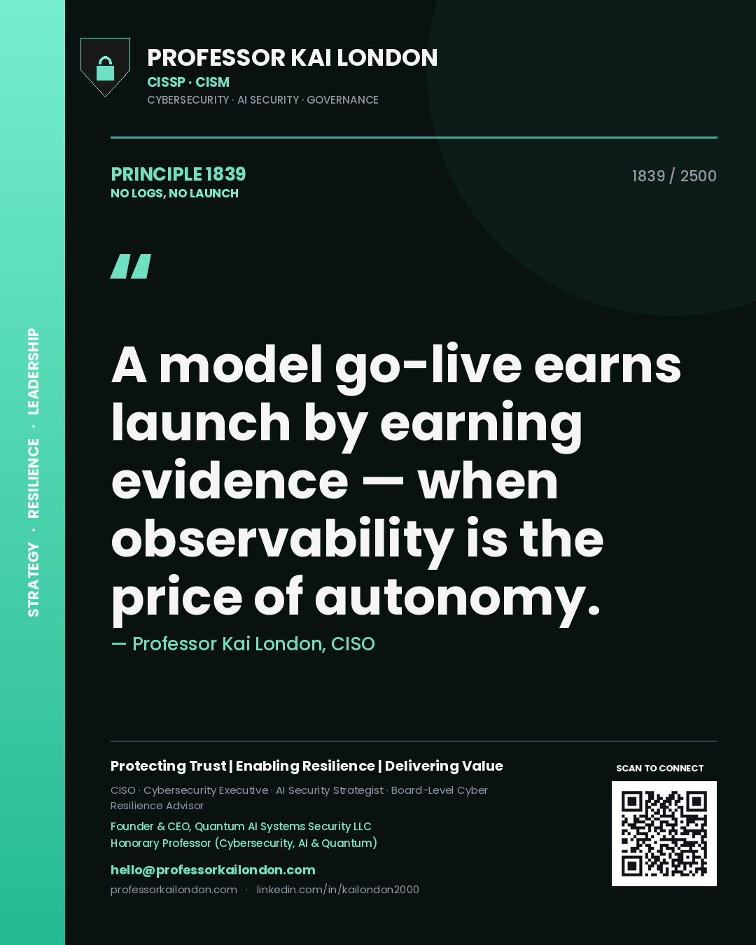 Quote card by Professor Kai London reading 'A model go-live earns launch by earning evidence — when observability is the price of autonomy.'. From the book No Logs, No Launch.