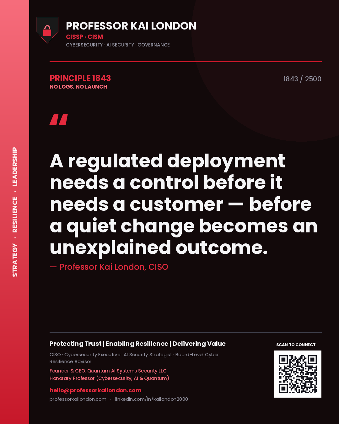 Quote card by Professor Kai London reading 'A regulated deployment needs a control before it needs a customer — before a quiet change becomes an unexplained outcome.'. From the book No Logs, No Launch.