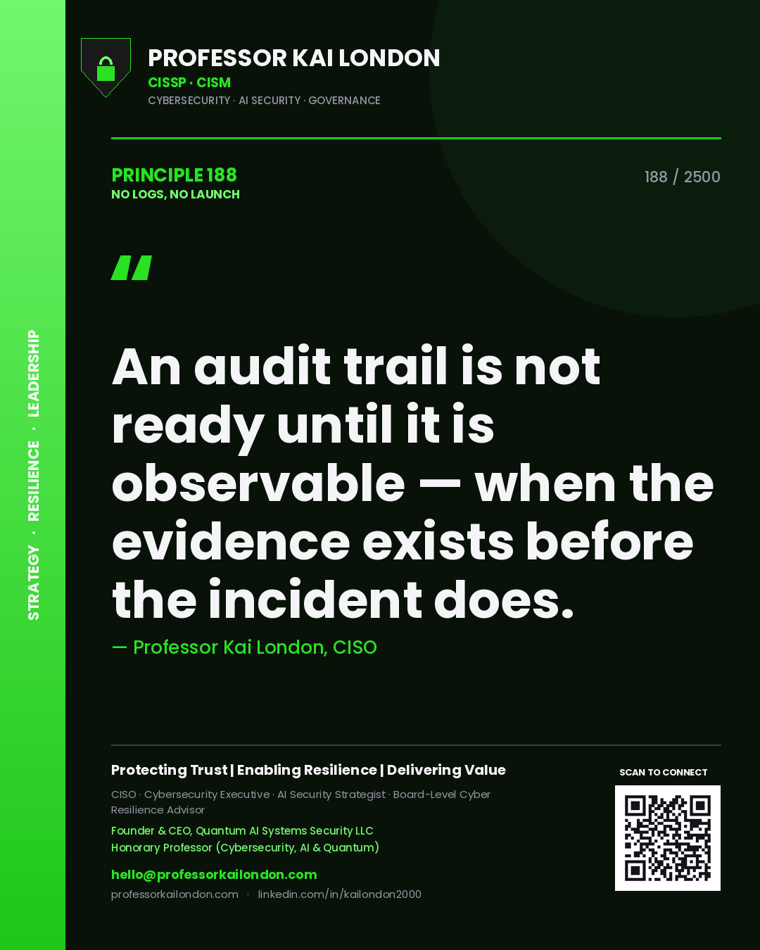 Quote card by Professor Kai London reading 'An audit trail is not ready until it is observable — when the evidence exists before the incident does.'. From the book No Logs, No Launch.