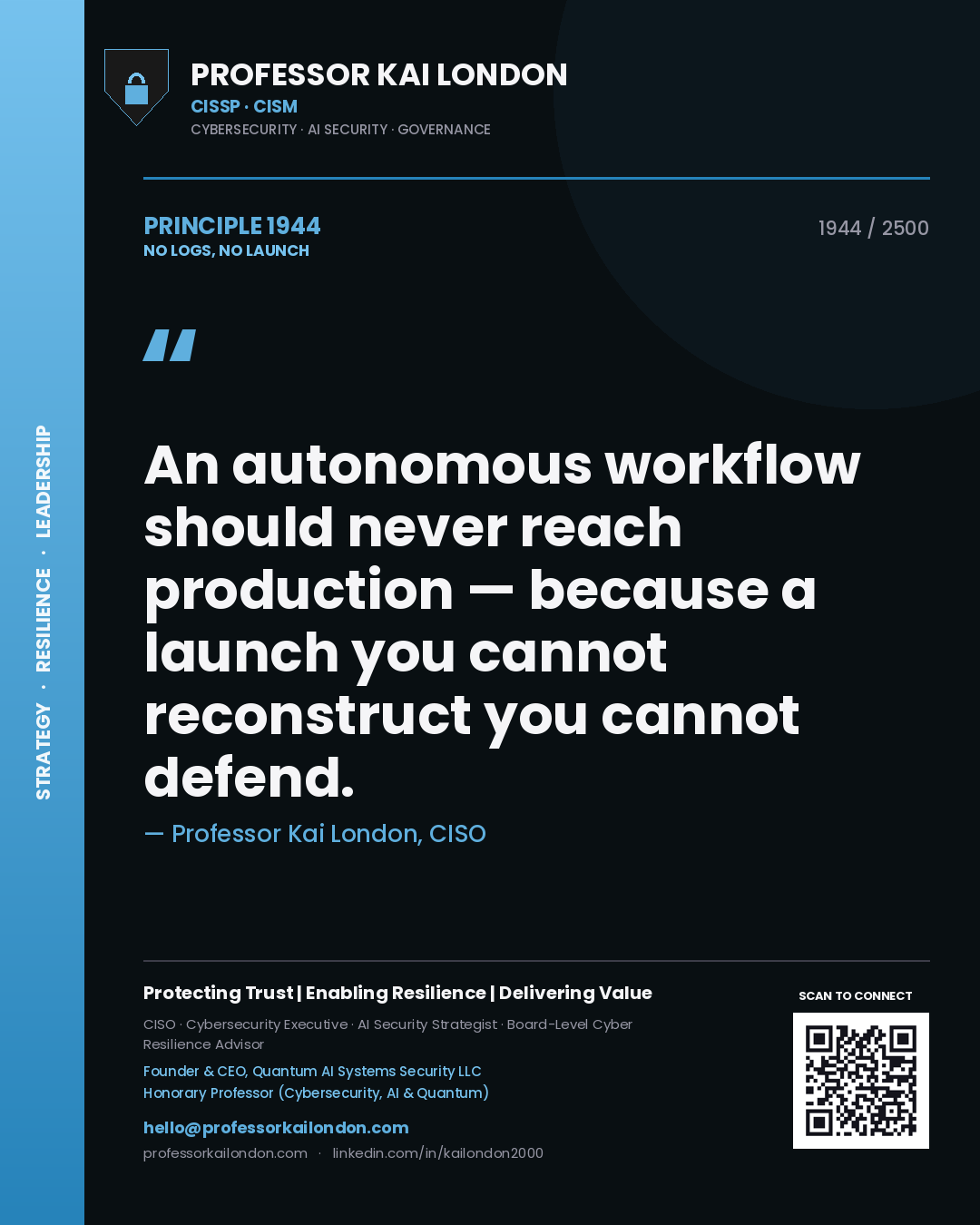 Quote card by Professor Kai London reading 'An autonomous workflow should never reach production — because a launch you cannot reconstruct you cannot defend.'. From the book No Logs, No Launch.