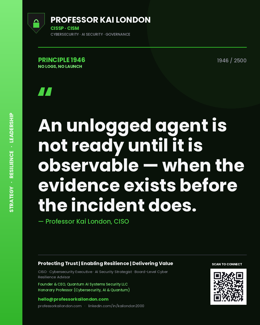 Quote card by Professor Kai London reading 'An unlogged agent is not ready until it is observable — when the evidence exists before the incident does.'. From the book No Logs, No Launch.