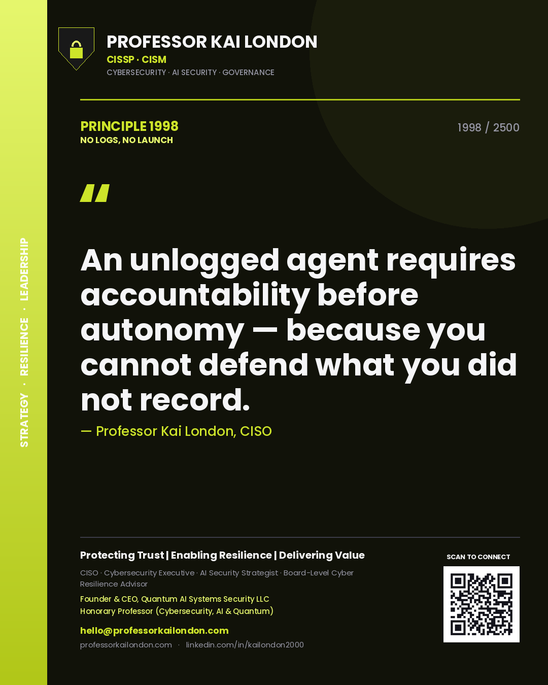 Quote card by Professor Kai London reading 'An unlogged agent requires accountability before autonomy — because you cannot defend what you did not record.'. From the book No Logs, No Launch.