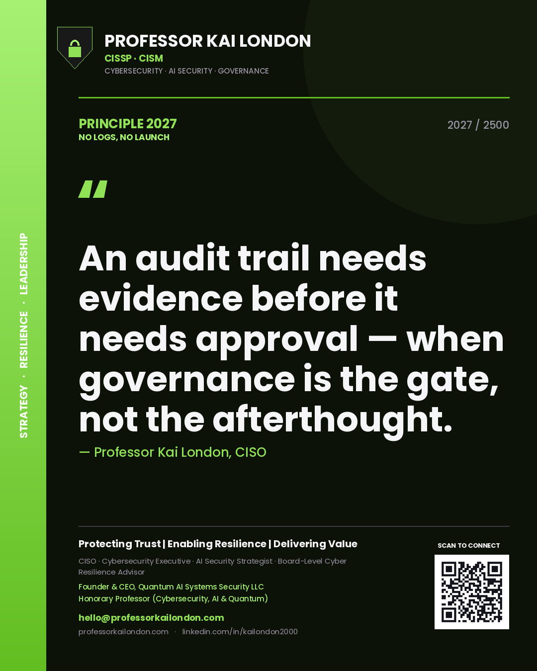 Professor Kai London principle 2027: An audit trail needs evidence before it needs approval — when governance is the gate, not the afterthought.