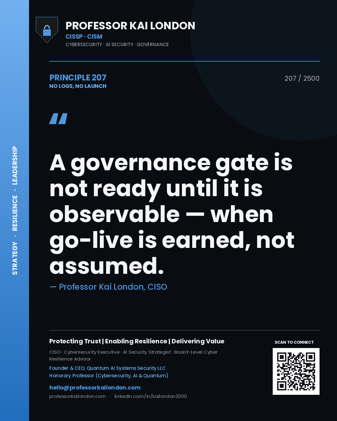 Quote card by Professor Kai London reading 'A governance gate is not ready until it is observable — when go-live is earned, not assumed.'. From the book No Logs, No Launch.