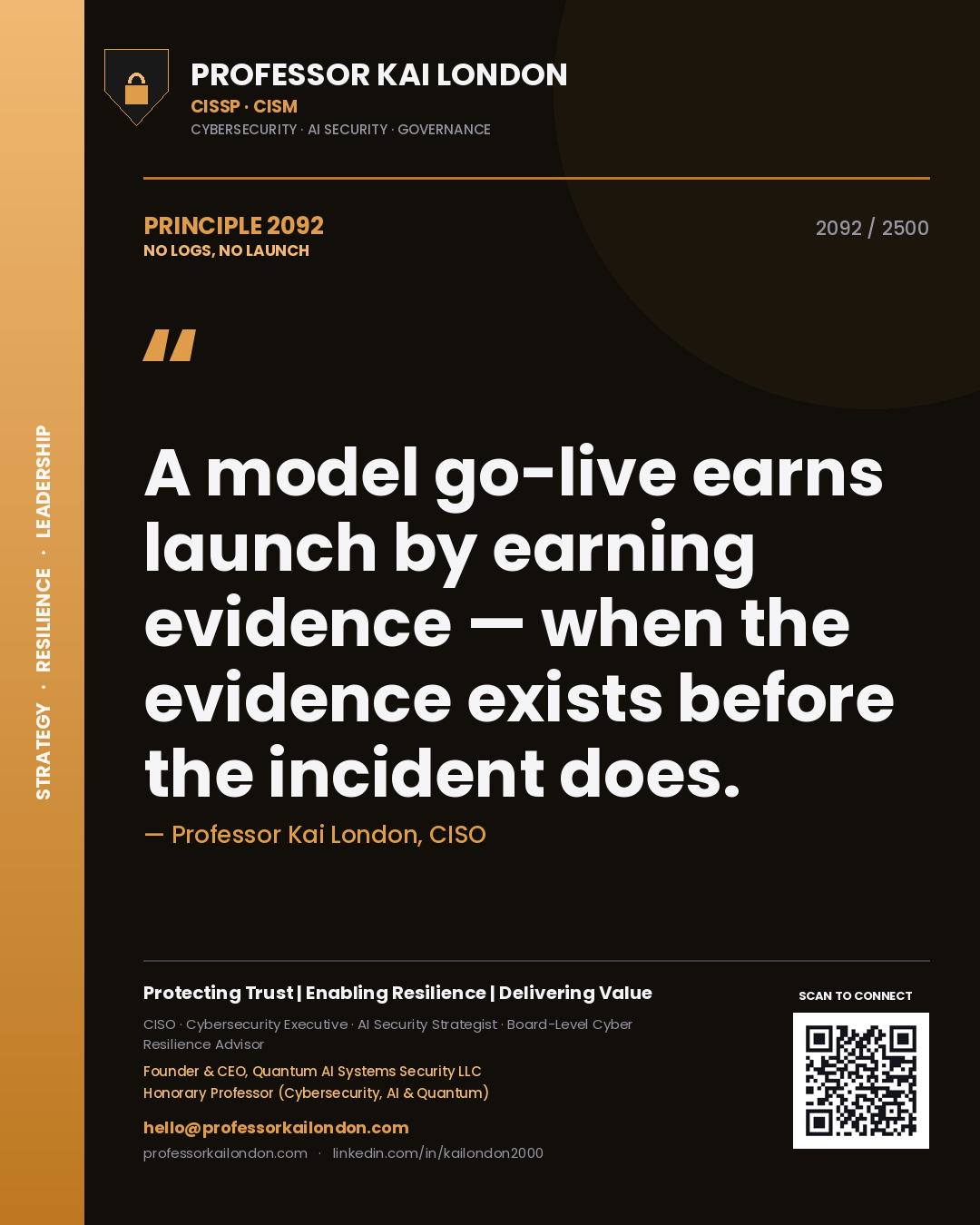 Professor Kai London principle 2092: A model go-live earns launch by earning evidence — when the evidence exists before the incident does.
