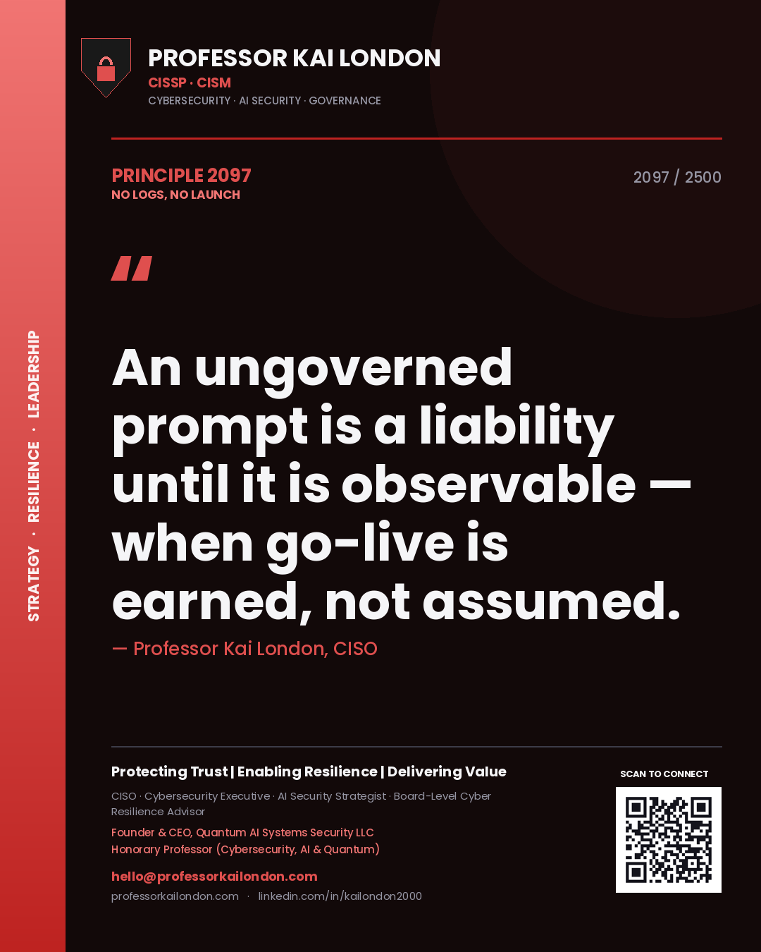 Professor Kai London principle 2097: An ungoverned prompt is a liability until it is observable — when go-live is earned, not assumed.