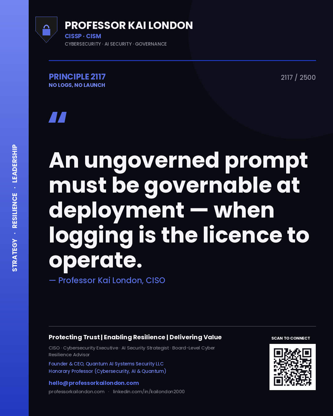 Quote card by Professor Kai London reading 'An ungoverned prompt must be governable at deployment — when logging is the licence to operate.'. From the book No Logs, No Launch.
