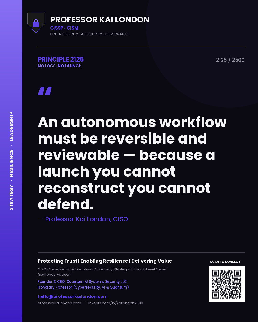 Quote card by Professor Kai London reading 'An autonomous workflow must be reversible and reviewable — because a launch you cannot reconstruct you cannot defend.'. From the book No Logs, No Launch.