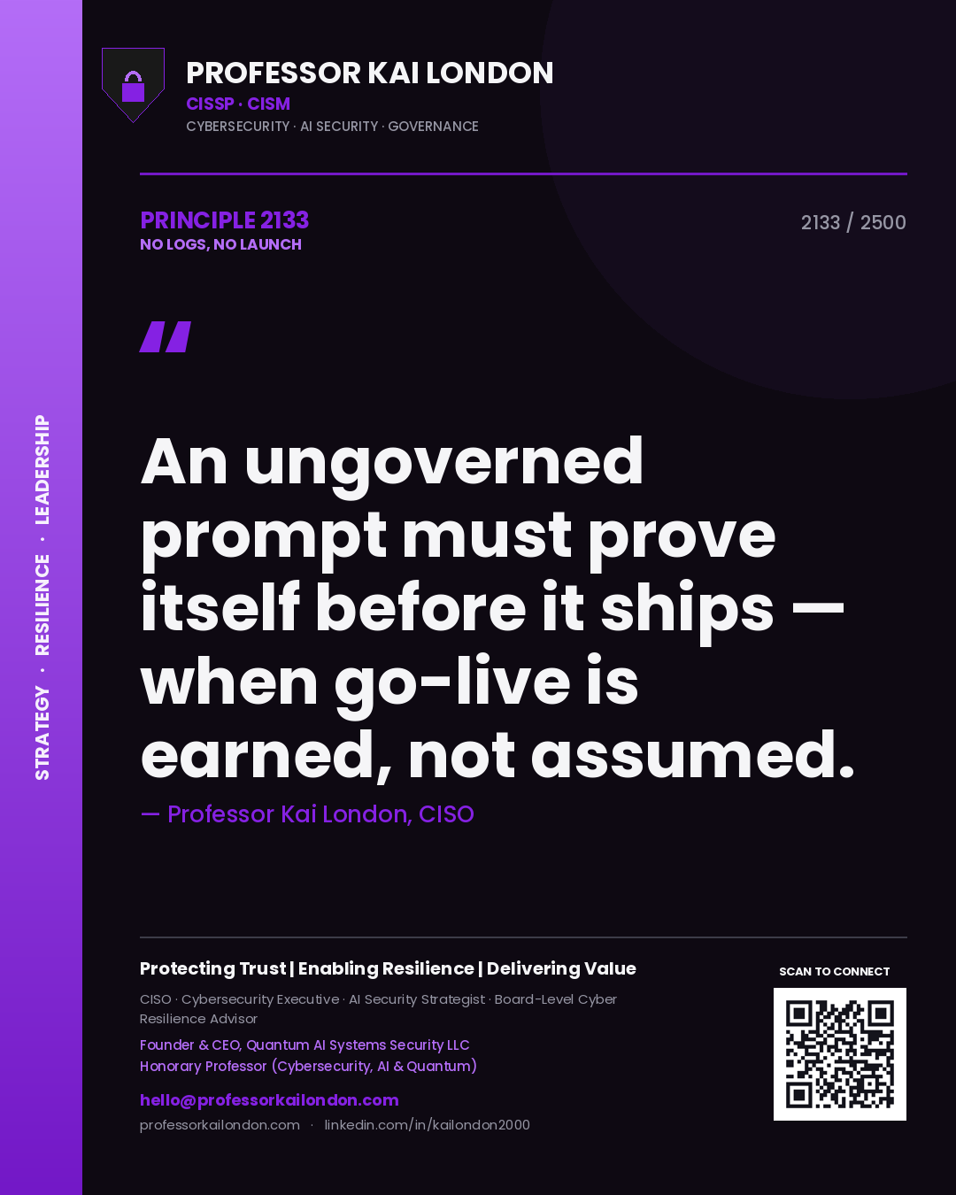 Quote card by Professor Kai London reading 'An ungoverned prompt must prove itself before it ships — when go-live is earned, not assumed.'. From the book No Logs, No Launch.