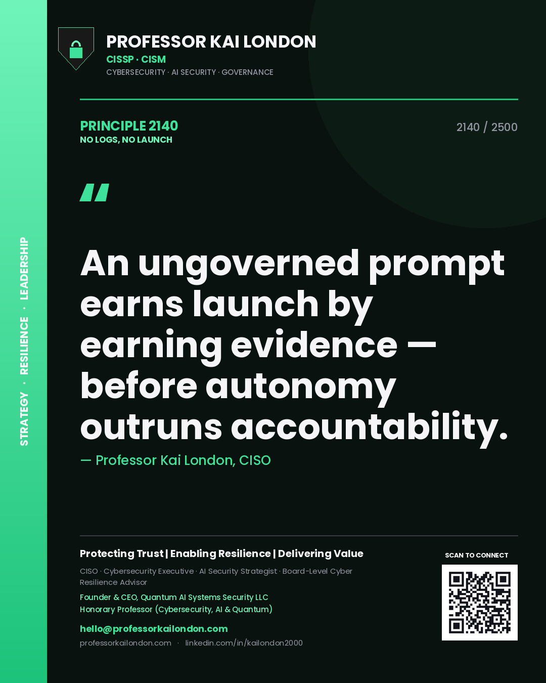 Quote card by Professor Kai London reading 'An ungoverned prompt earns launch by earning evidence — before autonomy outruns accountability.'. From the book No Logs, No Launch.