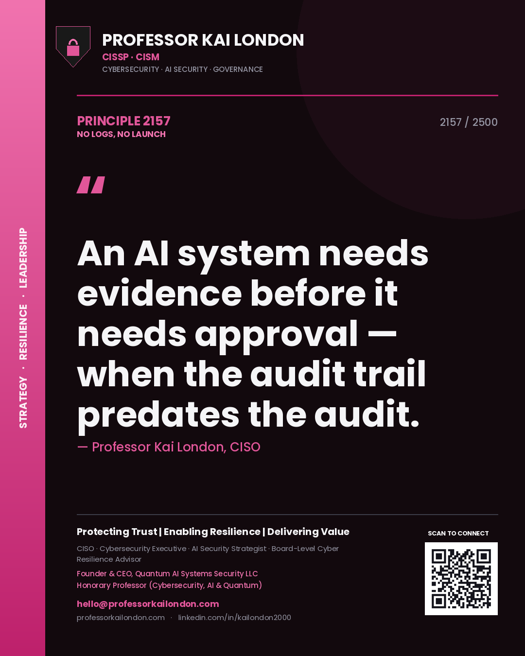 Quote card by Professor Kai London reading 'An AI system needs evidence before it needs approval — when the audit trail predates the audit.'. From the book No Logs, No Launch.