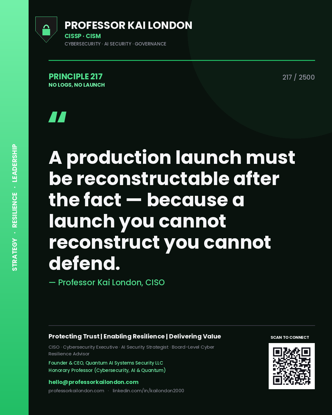 Quote card by Professor Kai London reading 'A production launch must be reconstructable after the fact — because a launch you cannot reconstruct you cannot defend.'. From the book No Logs, No Launch.