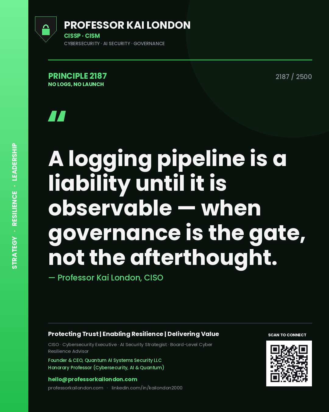 Quote card by Professor Kai London reading 'A logging pipeline is a liability until it is observable — when governance is the gate, not the afterthought.'. From the book No Logs, No Launch.