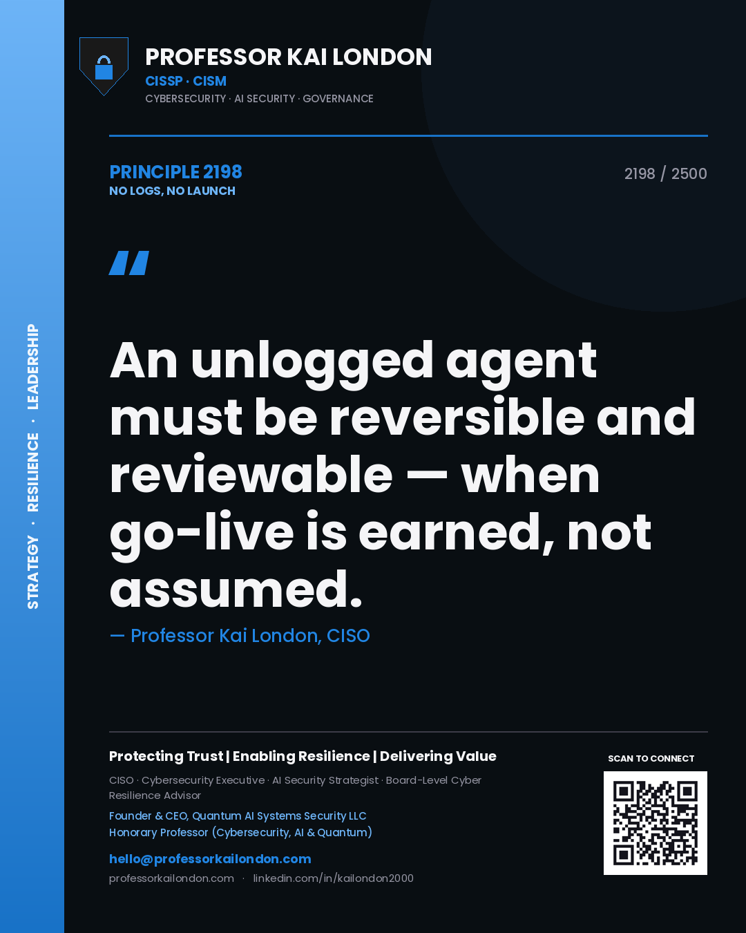 Quote card by Professor Kai London reading 'An unlogged agent must be reversible and reviewable — when go-live is earned, not assumed.'. From the book No Logs, No Launch.