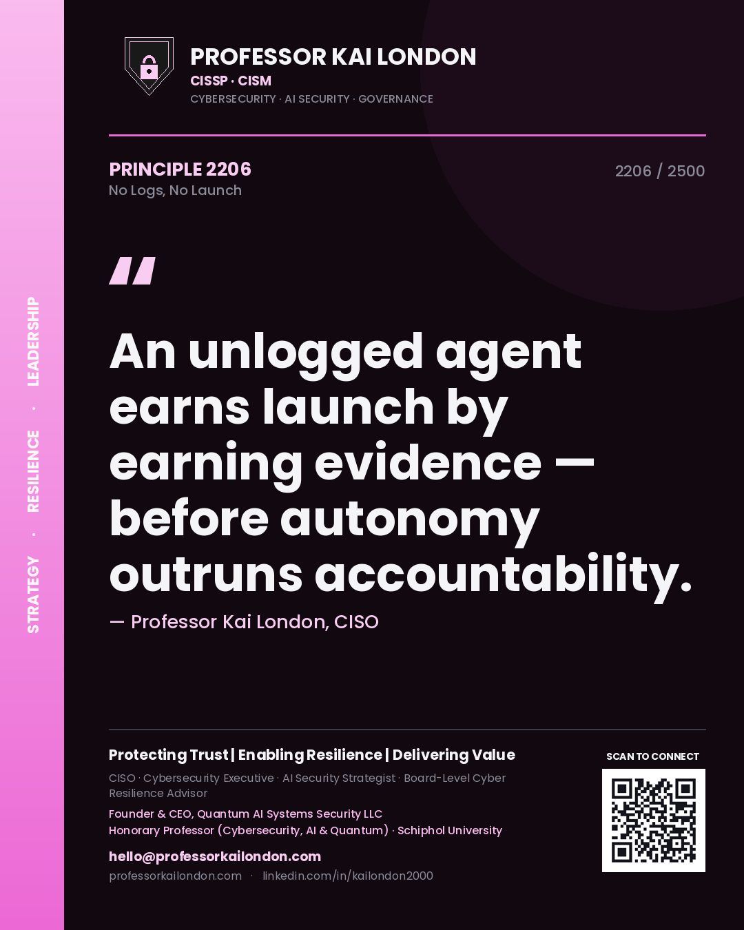 Quote card by Professor Kai London reading 'An unlogged agent earns launch by earning evidence — before autonomy outruns accountability.'. From the book No Logs, No Launch.