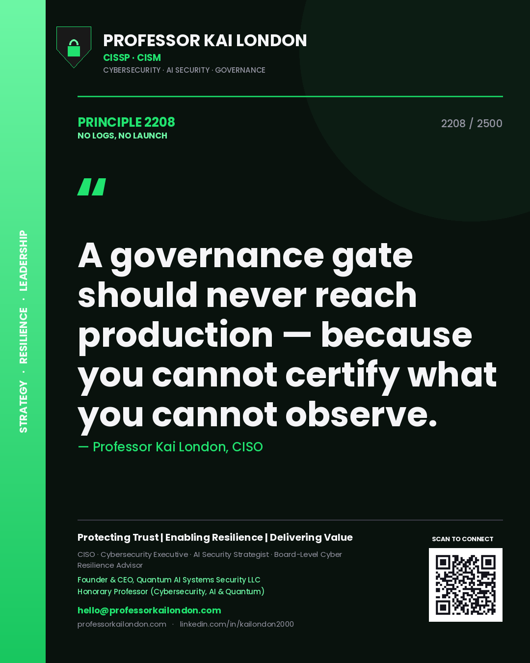 Quote card by Professor Kai London reading 'A governance gate should never reach production — because you cannot certify what you cannot observe.'. From the book No Logs, No Launch.