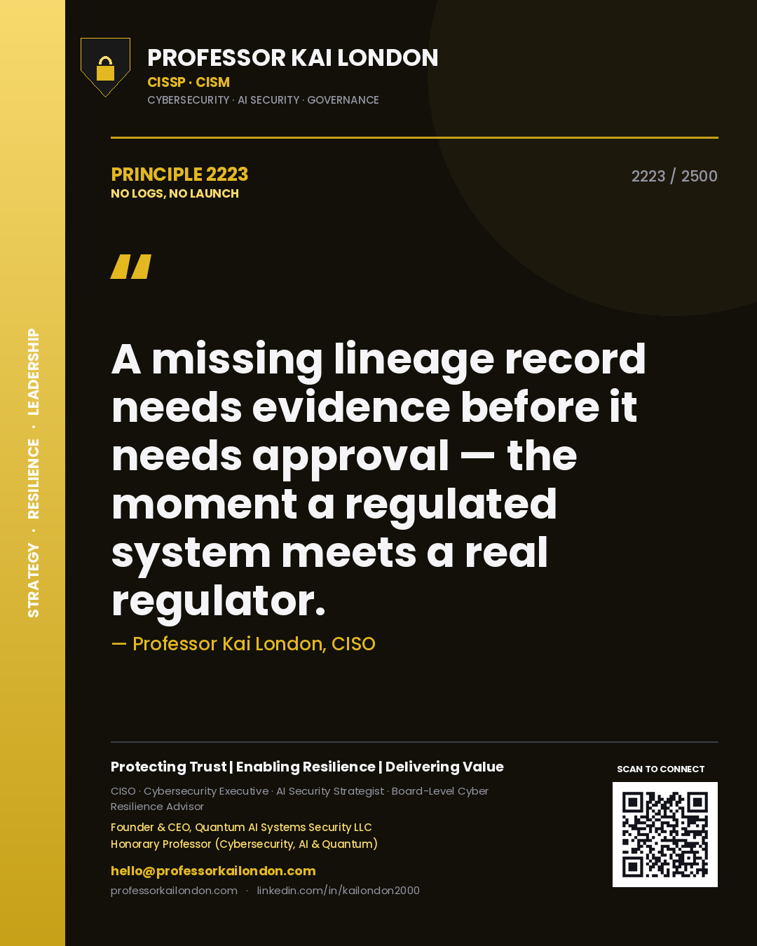 Quote card by Professor Kai London reading 'A missing lineage record needs evidence before it needs approval — the moment a regulated system meets a real regulator.'. From the book No Logs, No Launch.