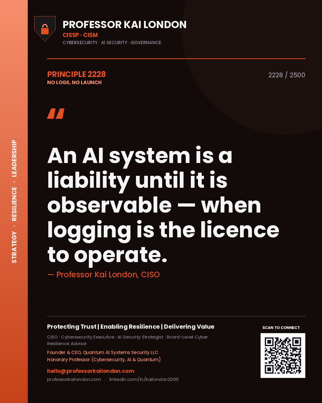 Quote card by Professor Kai London reading 'An AI system is a liability until it is observable — when logging is the licence to operate.'. From the book No Logs, No Launch.