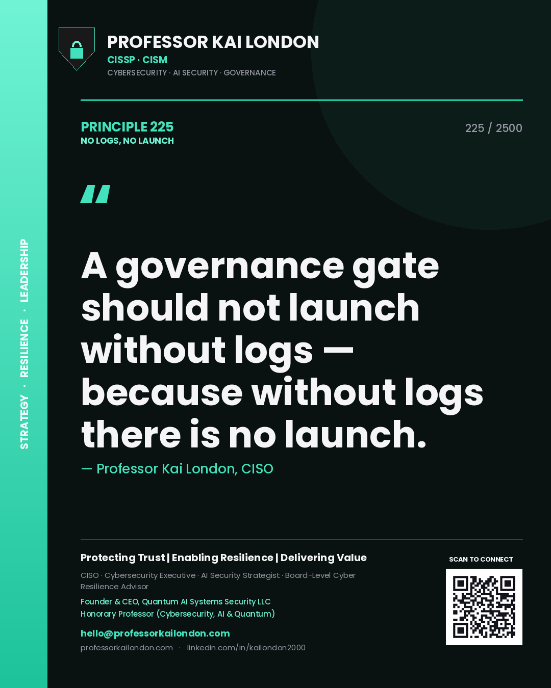 Quote card by Professor Kai London reading 'A governance gate should not launch without logs — because without logs there is no launch.'. From the book No Logs, No Launch.