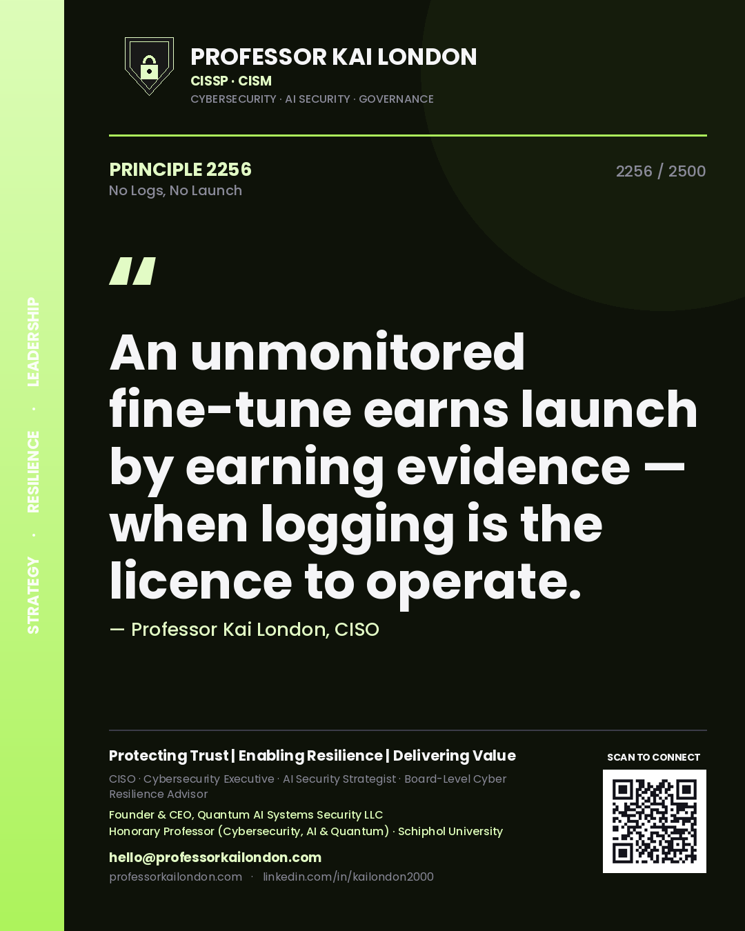 Professor Kai London principle 2256: An unmonitored fine-tune earns launch by earning evidence — when logging is the licence to operate.