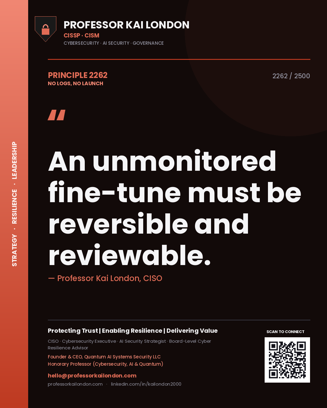 Quote card by Professor Kai London reading 'An unmonitored fine-tune must be reversible and reviewable.'. From the book No Logs, No Launch.
