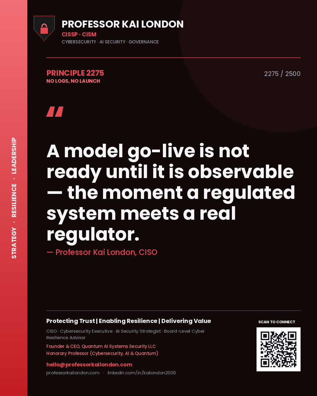 Professor Kai London principle 2275: A model go-live is not ready until it is observable — the moment a regulated system meets a real regulator.