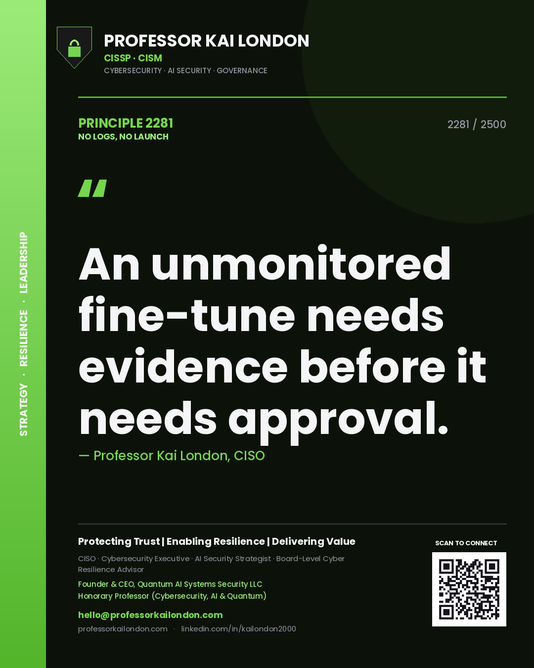Quote card by Professor Kai London reading 'An unmonitored fine-tune needs evidence before it needs approval.'. From the book No Logs, No Launch.