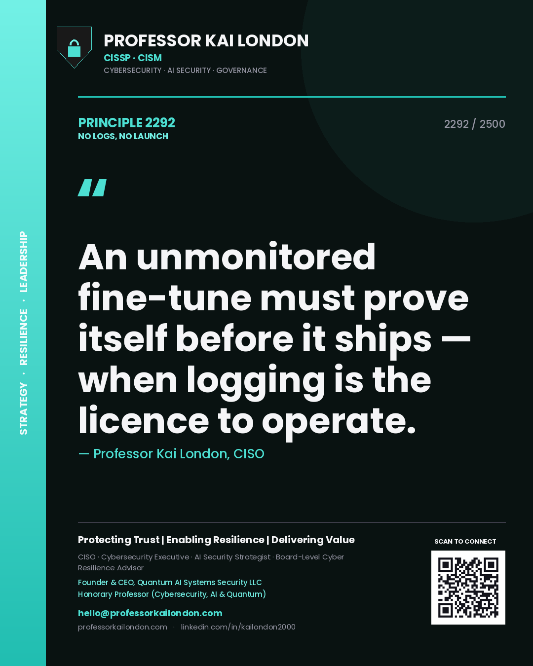 Quote card by Professor Kai London reading 'An unmonitored fine-tune must prove itself before it ships — when logging is the licence to operate.'. From the book No Logs, No Launch.