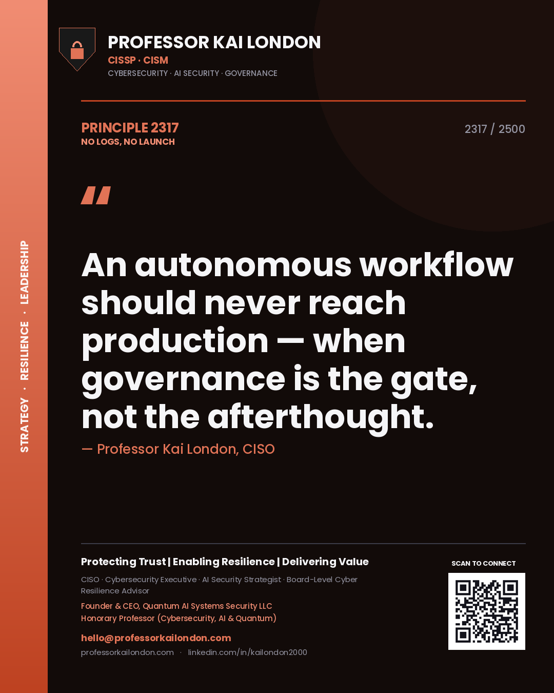 Quote card by Professor Kai London reading 'An autonomous workflow should never reach production — when governance is the gate, not the afterthought.'. From the book No Logs, No Launch.