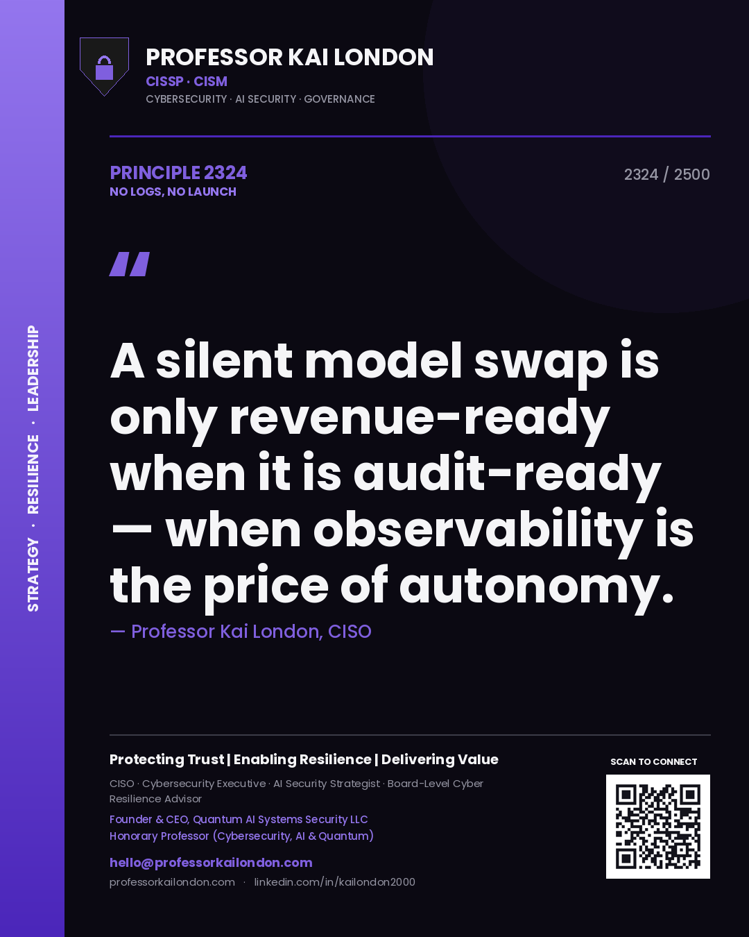 Quote card by Professor Kai London reading 'A silent model swap is only revenue-ready when it is audit-ready — when observability is the price of autonomy.'. From the book No Logs, No Launch.