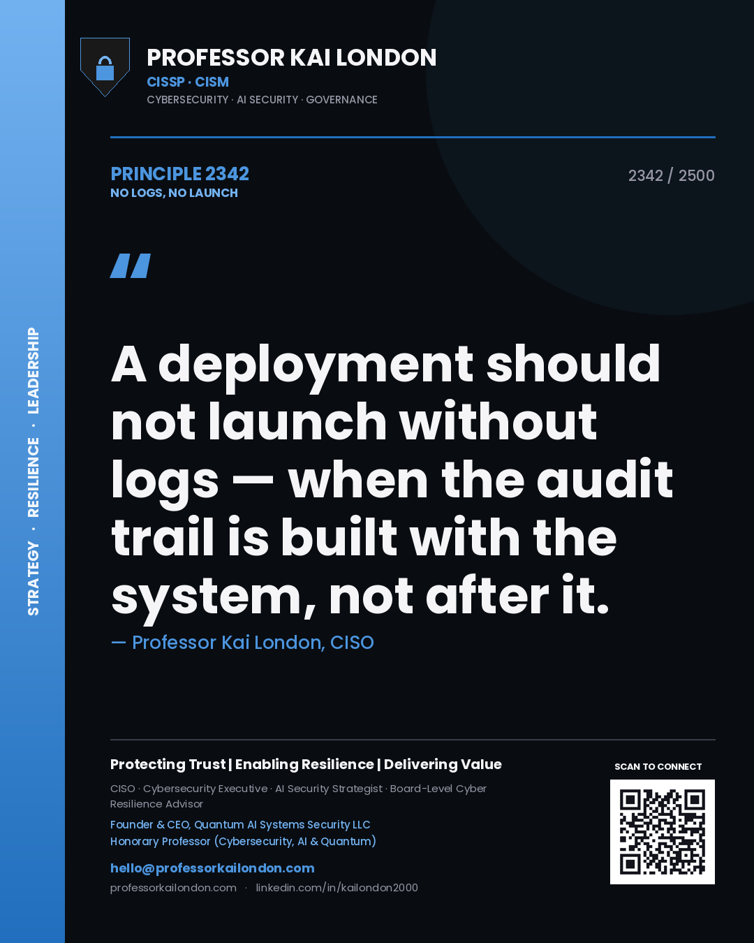 Quote card by Professor Kai London reading 'A deployment should not launch without logs — when the audit trail is built with the system, not after it.'. From the book No Logs, No Launch.