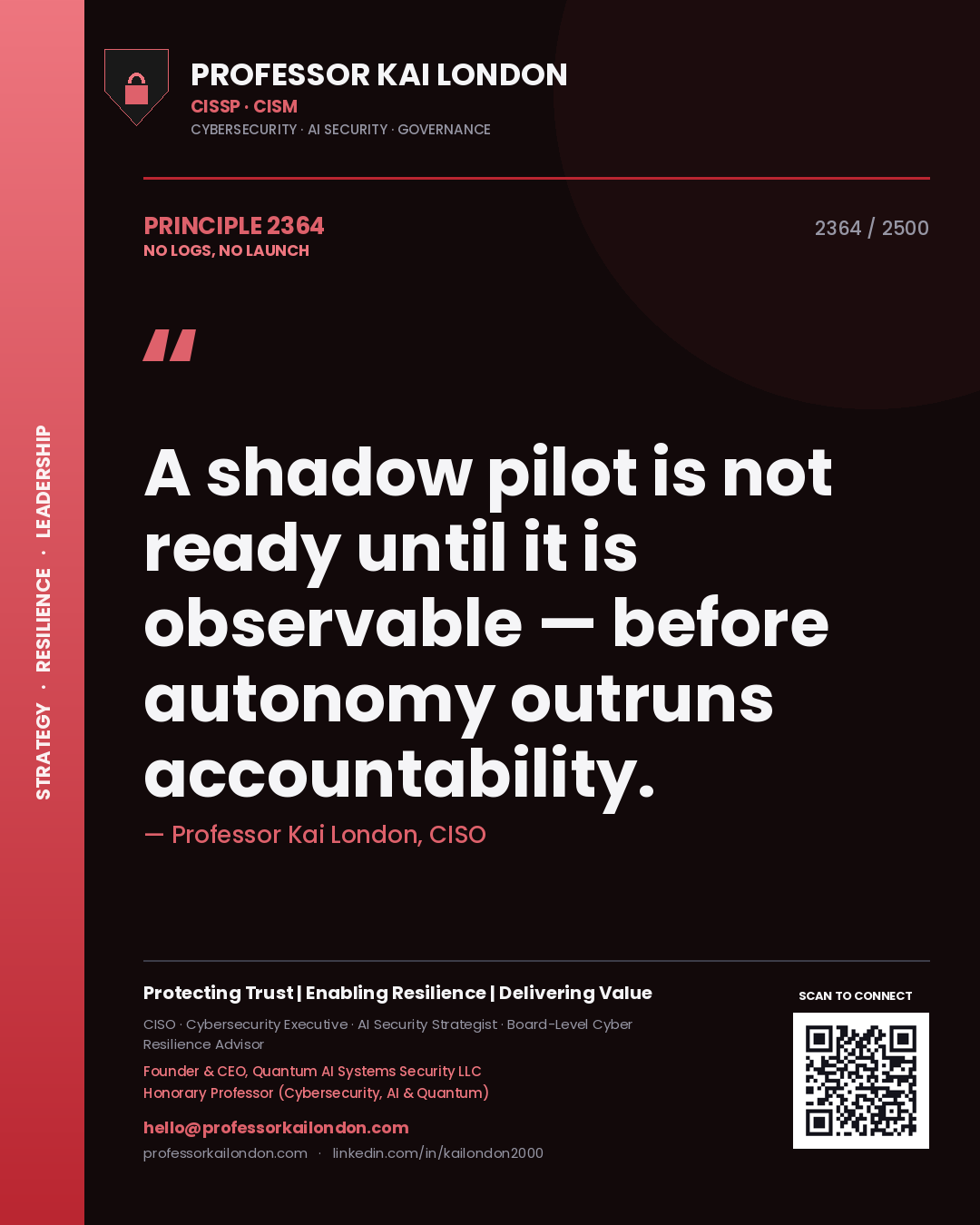 Professor Kai London principle 2364: A shadow pilot is not ready until it is observable — before autonomy outruns accountability.
