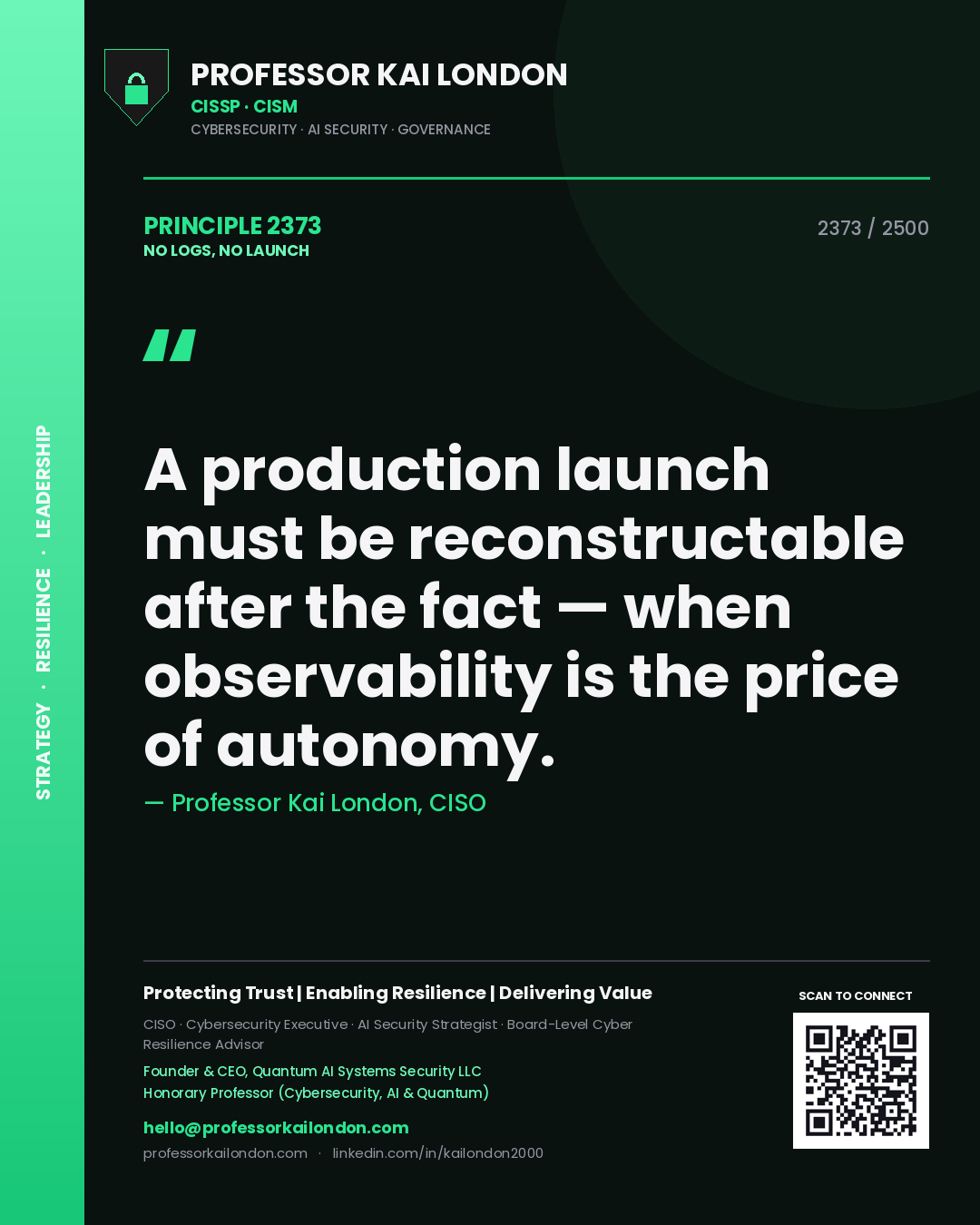 Quote card by Professor Kai London reading 'A production launch must be reconstructable after the fact — when observability is the price of autonomy.'. From the book No Logs, No Launch.