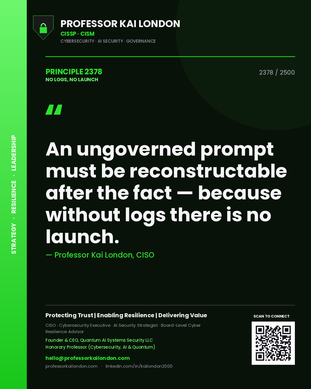 Quote card by Professor Kai London reading 'An ungoverned prompt must be reconstructable after the fact — because without logs there is no launch.'. From the book No Logs, No Launch.