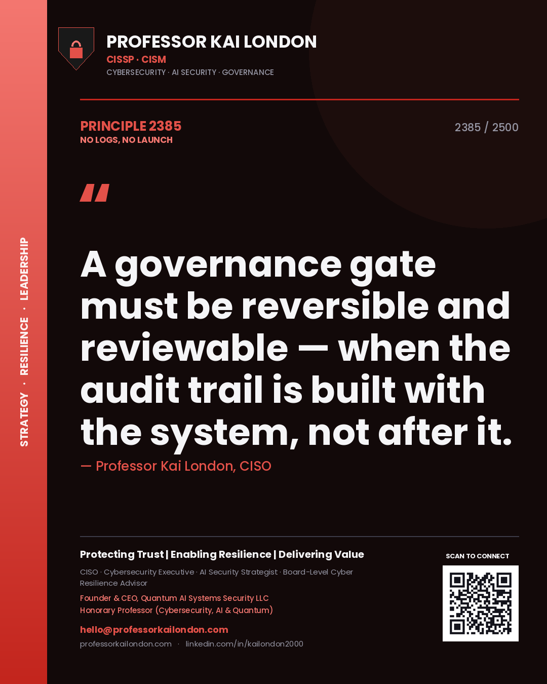 Quote card by Professor Kai London reading 'A governance gate must be reversible and reviewable — when the audit trail is built with the system, not after it.'. From the book No Logs, No Launch.