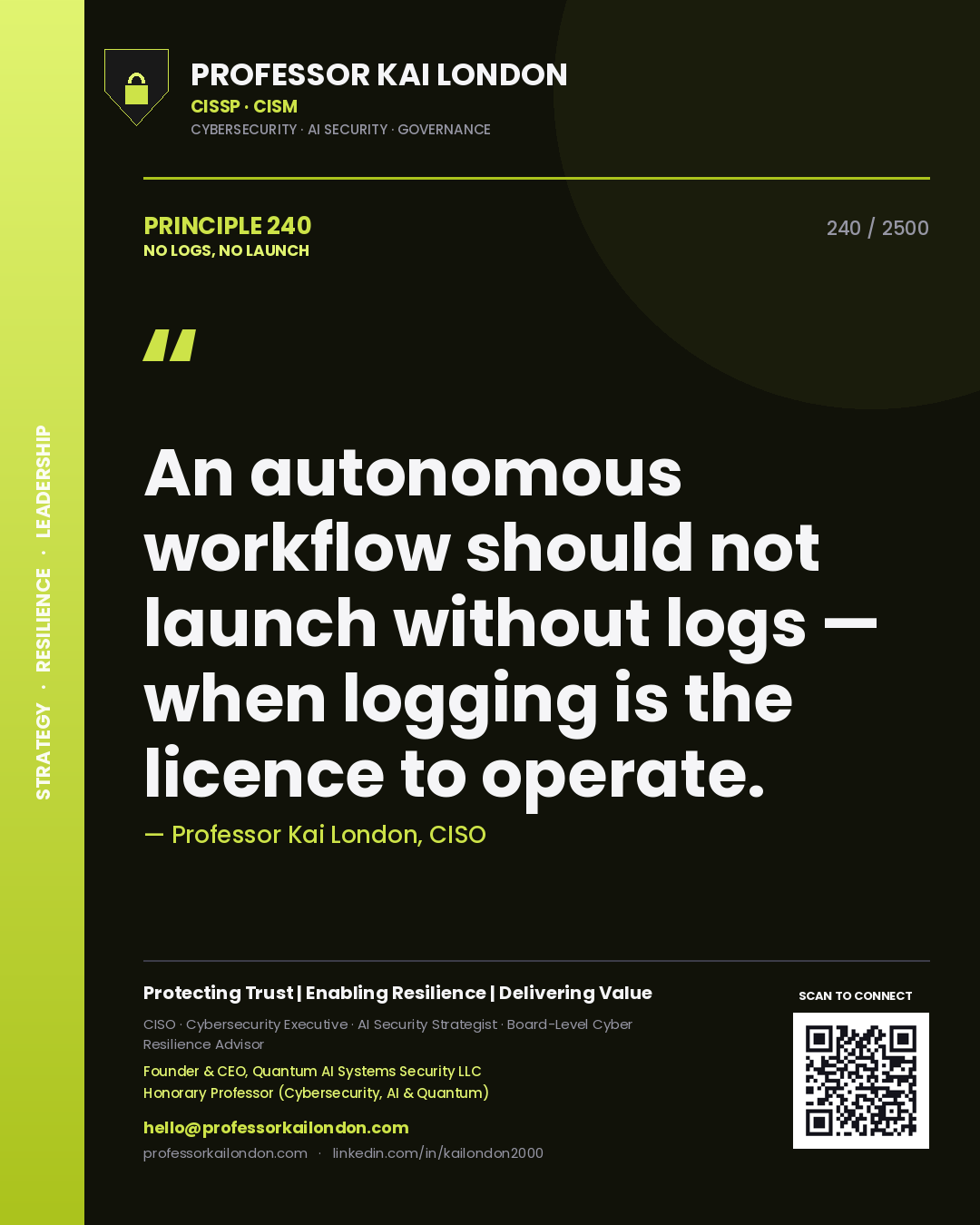 Quote card by Professor Kai London reading 'An autonomous workflow should not launch without logs — when logging is the licence to operate.'. From the book No Logs, No Launch.