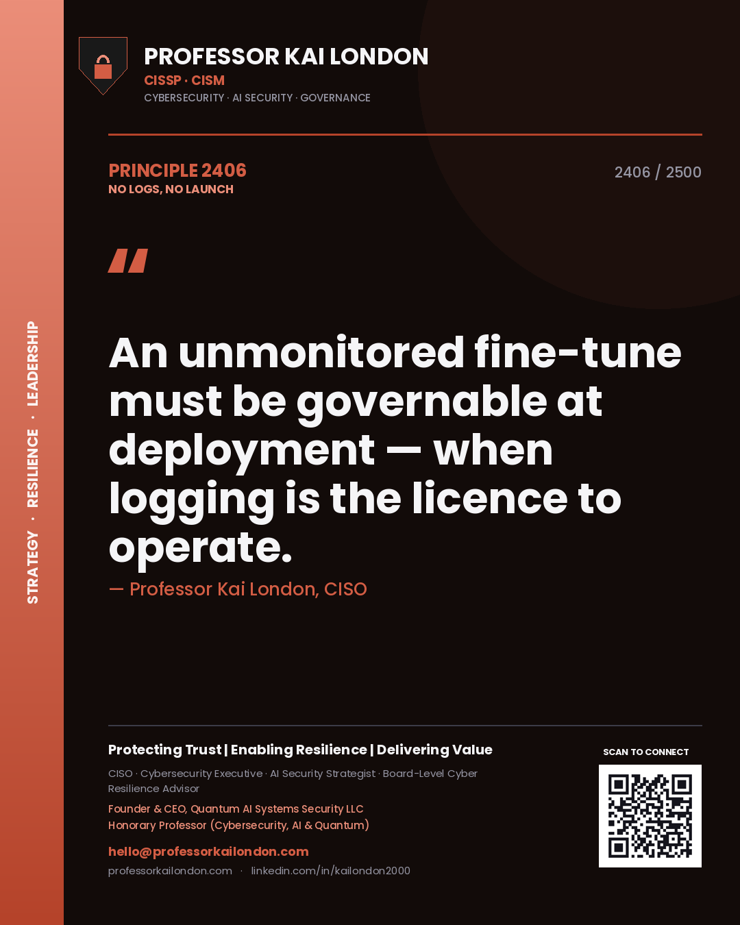 Professor Kai London principle 2406: An unmonitored fine-tune must be governable at deployment — when logging is the licence to operate.