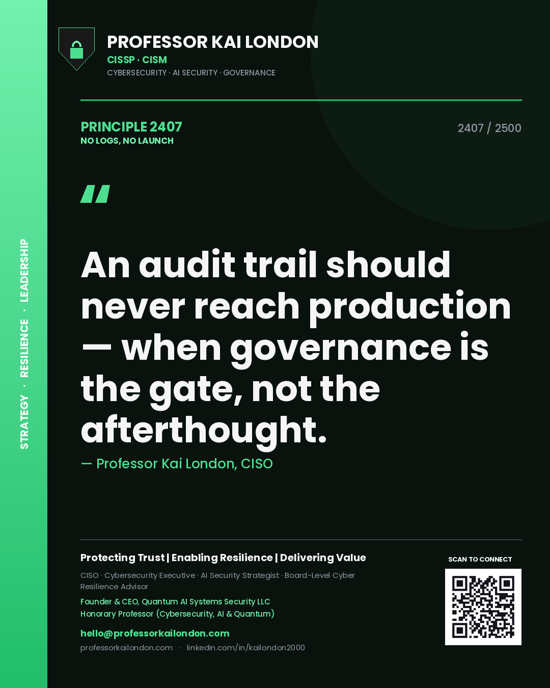 Quote card by Professor Kai London reading 'An audit trail should never reach production — when governance is the gate, not the afterthought.'. From the book No Logs, No Launch.