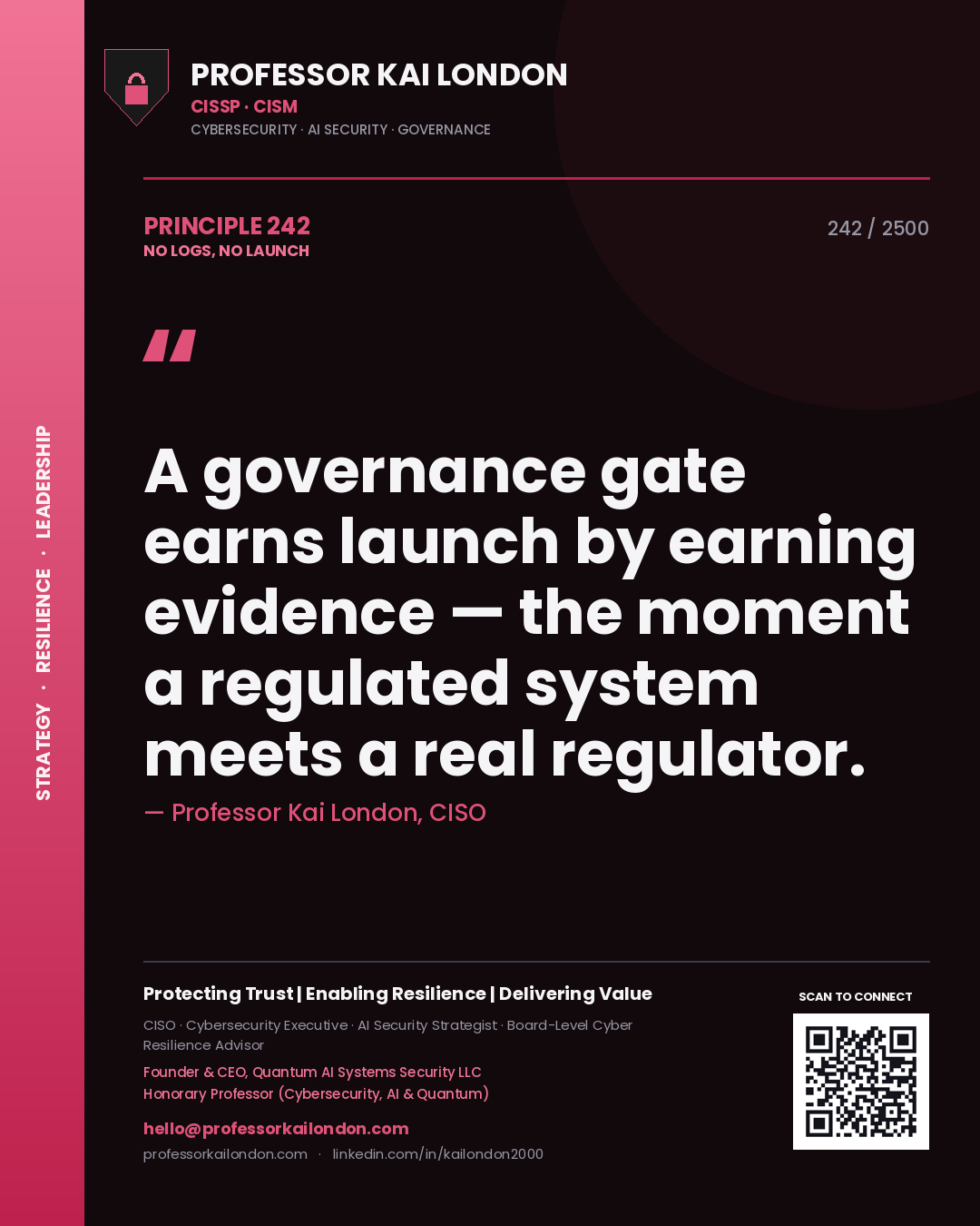 Quote card by Professor Kai London reading 'A governance gate earns launch by earning evidence — the moment a regulated system meets a real regulator.'. From the book No Logs, No Launch.