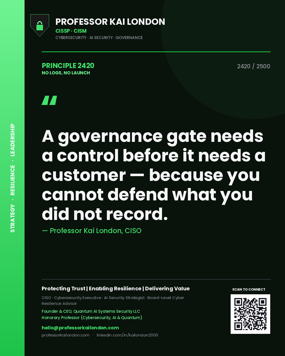 Quote card by Professor Kai London reading 'A governance gate needs a control before it needs a customer — because you cannot defend what you did not record.'. From the book No Logs, No Launch.