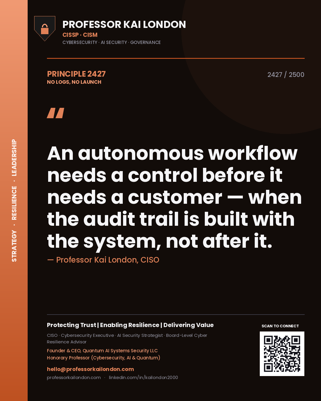 Quote card by Professor Kai London reading 'An autonomous workflow needs a control before it needs a customer — when the audit trail is built with the system, not after it.'. From the book No Logs, No Launch.