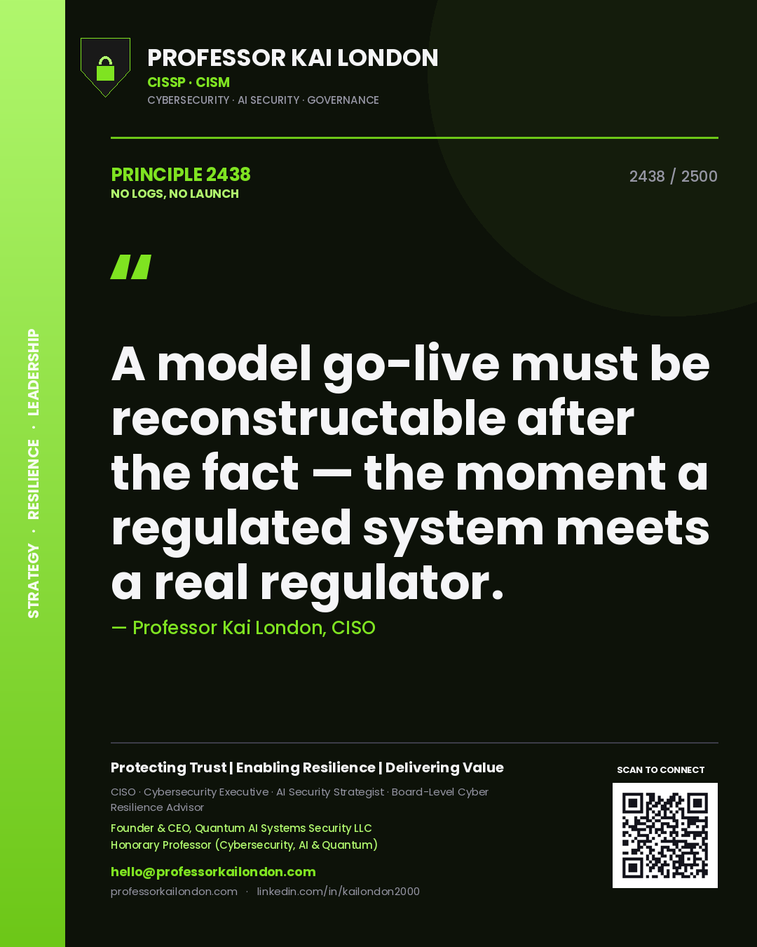 Quote card by Professor Kai London reading 'A model go-live must be reconstructable after the fact — the moment a regulated system meets a real regulator.'. From the book No Logs, No Launch.