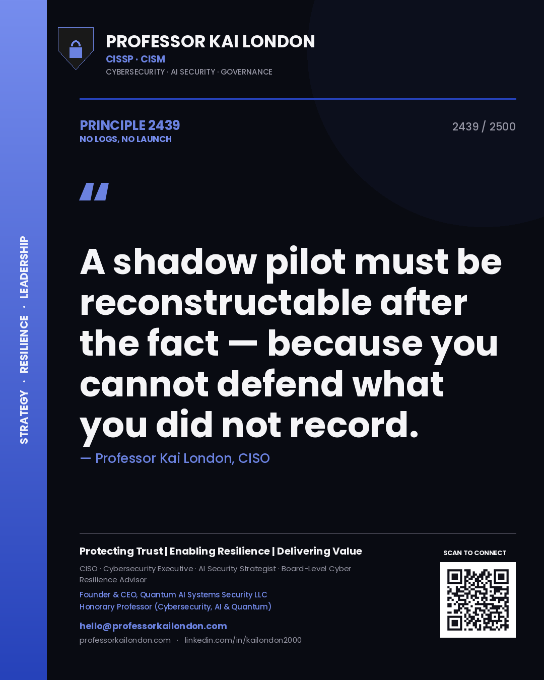 Quote card by Professor Kai London reading 'A shadow pilot must be reconstructable after the fact — because you cannot defend what you did not record.'. From the book No Logs, No Launch.