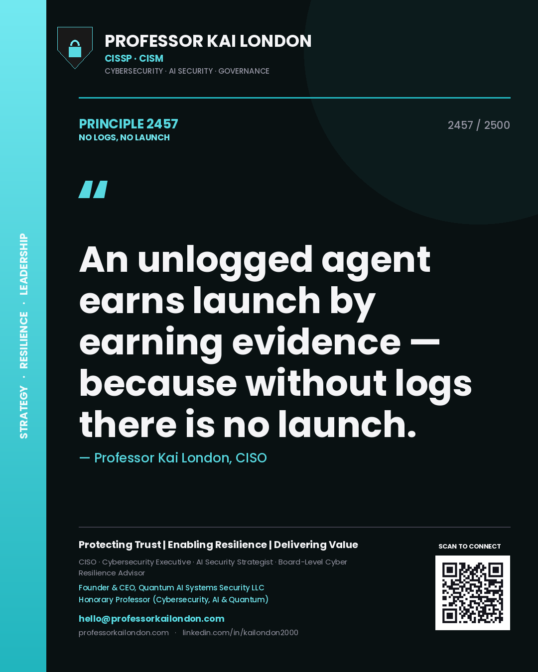Quote card by Professor Kai London reading 'An unlogged agent earns launch by earning evidence — because without logs there is no launch.'. From the book No Logs, No Launch.