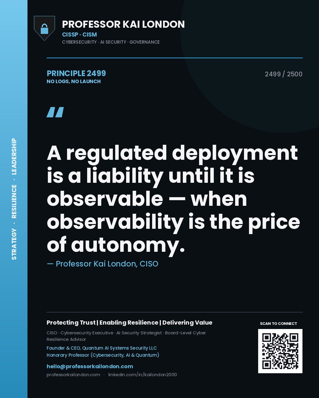 Quote card by Professor Kai London reading 'A regulated deployment is a liability until it is observable — when observability is the price of autonomy.'. From the book No Logs, No Launch.