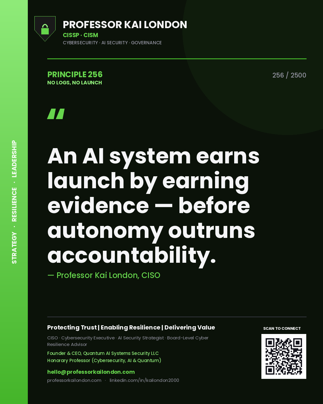 Quote card by Professor Kai London reading 'An AI system earns launch by earning evidence — before autonomy outruns accountability.'. From the book No Logs, No Launch.