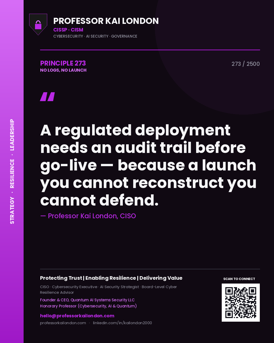 Quote card by Professor Kai London reading 'A regulated deployment needs an audit trail before go-live — because a launch you cannot reconstruct you cannot defend.'. From the book No Logs, No Launch.