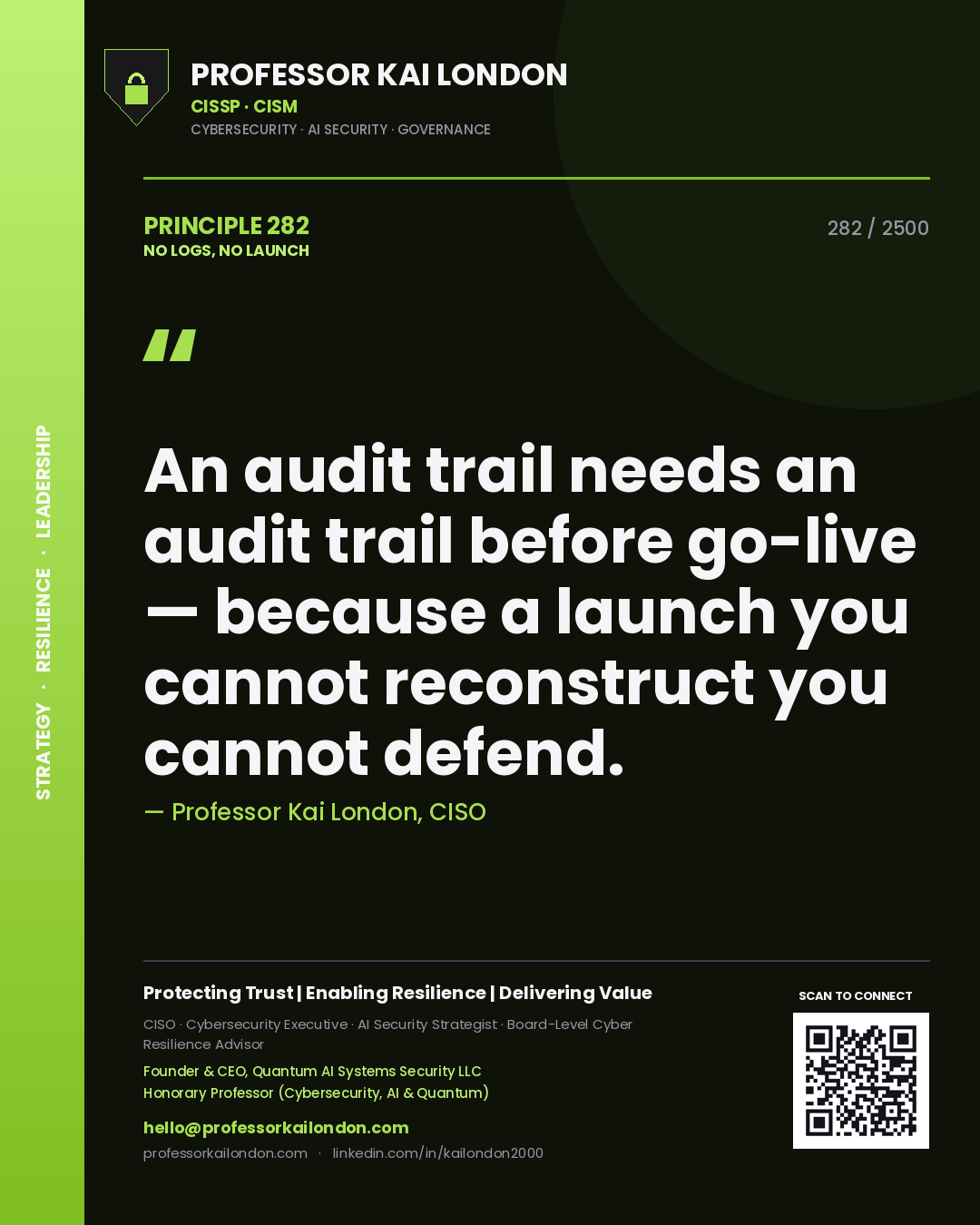 Quote card by Professor Kai London reading 'An audit trail needs an audit trail before go-live — because a launch you cannot reconstruct you cannot defend.'. From the book No Logs, No Launch.