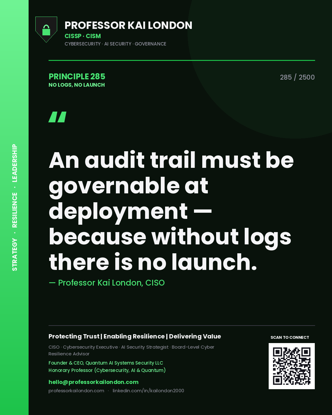 Quote card by Professor Kai London reading 'An audit trail must be governable at deployment — because without logs there is no launch.'. From the book No Logs, No Launch.