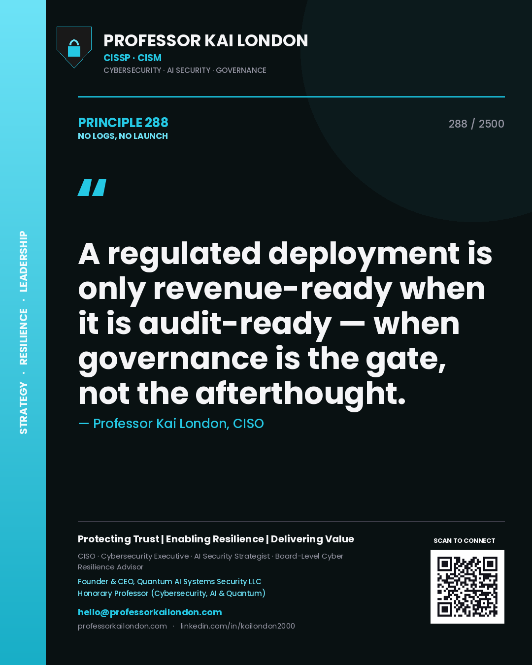 Quote card by Professor Kai London reading 'A regulated deployment is only revenue-ready when it is audit-ready — when governance is the gate, not the afterthought.'. From the book No Logs, No Launch.